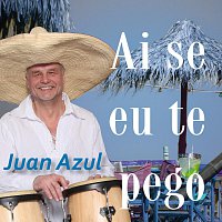 Juan Azul – Ai se eu te pego