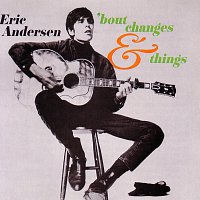 Eric Andersen – 'Bout Changes And Things