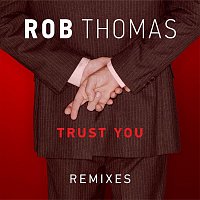 Rob Thomas – Trust You (Remixes)