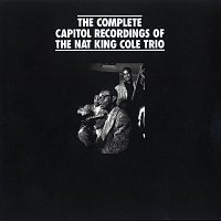 The Complete Capitol Recordings Of The Nat King Cole Trio