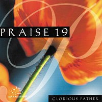 Maranatha! Praise Band, Maranatha! Vocal Band, Maranatha! Music – Praise 19 - Glorious Father