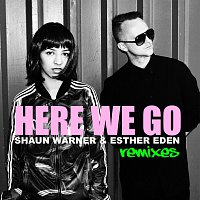 Shaun Warner, Esther Eden – Here We Go [Remixes]