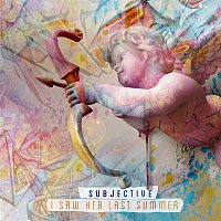 Subjective – I Saw Her Last Summer