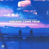 Mike Williams & Tungevaag – Dreams Come True (Extended Mix)