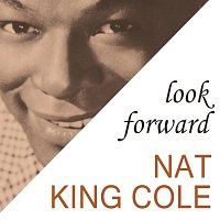 Nat King Cole – Look Forward