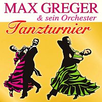 Max Greger & sein großes Tanzturnier-Orchester – Tanzturnier