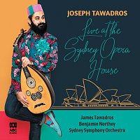Joseph Tawadros, James Tawadros, Sydney Symphony Orchestra, Benjamin Northey – Live At The Sydney Opera House