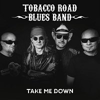 Tobacco Road Blues Band – Take Me Down