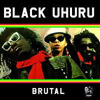 Black Uhuru – Brutal