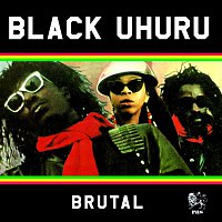 Black Uhuru – Brutal