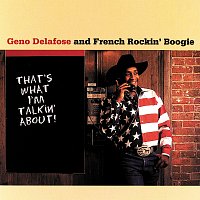 Geno Delafose, French Rockin' Boogie – That's What I'm Talkin' About!