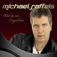 Michael RAFFEIS – Weil du ein Engel bist - Michael Raffeis
