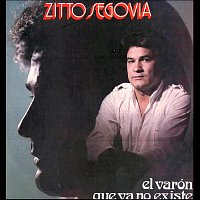 Zitto Segovia – El Varón Que Ya No Existe