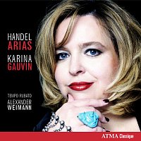 Tempo Rubato, Alexander Weimann, Karina Gauvin – Handel Arias: Karina Gauvin