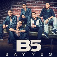 B5 – Say Yes
