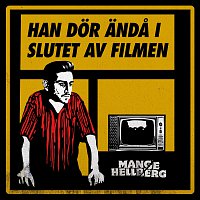 Mange Hellberg – Han dor anda i slutet av filmen