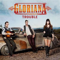 Gloriana – Trouble