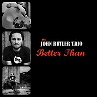 John Butler Trio – Better Than