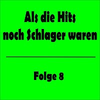 Přední strana obalu CD Als die Hits noch Schlager waren Folge 8