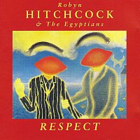 Robyn Hitchcock & The Egyptians – Respect