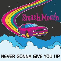 Smash Mouth – Never Gonna Give You Up