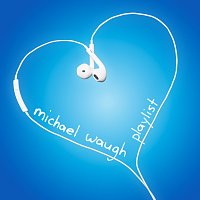 Michael Waugh – Playlist