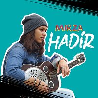 Mirza – Hadir