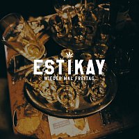 Estikay – Wieder mal Freitag