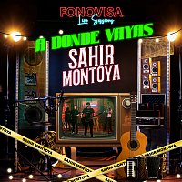 Sahir Montoya – A Donde Vayas [Live Sessions]
