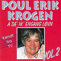 Poul Erik Krogen – A De' Ik' Engang Lovn Vol. 2