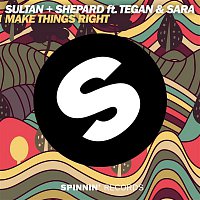 Sultan + Shepard – Make Things Right (feat. Tegan and Sara)