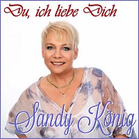 Sandy Konig – Du, ich liebe Dich