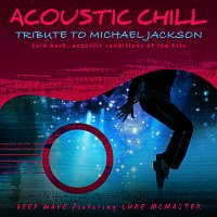 Přední strana obalu CD Acoustic Chill: Tribute to Michael Jackson [Laid Back, Acoustic Renditions Of The Hits]