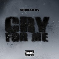 Noodah05 – Cry For Me