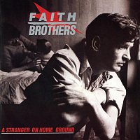 The Faith Brothers – A Stranger On Home Ground