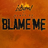LiBand, Slatt Zy – Blame Me