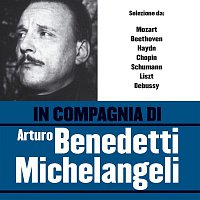 Arturo Benedetti Michelangeli – In compagnia di Arturo Benedetti Michelangeli