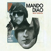 Mando Diao – Give Me Fire [New Version]