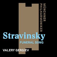 Munchner Philharmoniker & Valery Gergiev – Stravinsky: Funeral Song, Op. 5