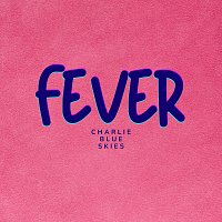 Charlie Blue Skies – Fever