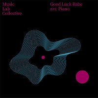 Music Lab Collective – Good Luck Babe (Arr. Piano)