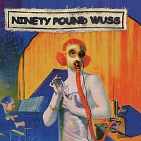 Ninety Pound Wuss – Where Meager Die Of Self Interest