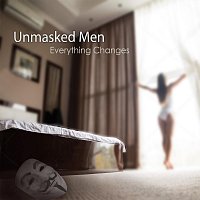 Unmasked men – Everything Changes