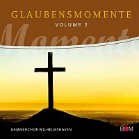 Kammerchor Wilhelmshaven – Glaubensmomente, Vol. 2