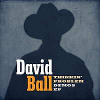 David Ball – Thinkin' Problem Demos EP