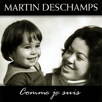 Martin Deschamps – Comme je suis