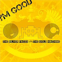 The Silver Faces and The Gold Machine – I'm good Maxi