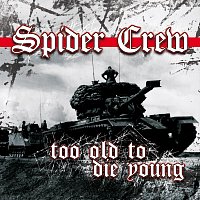 Spider Crew – Too Old to Die Young