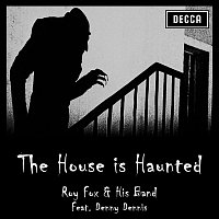 Roy Fox & His Band, Denny Dennis – The House Is Haunted