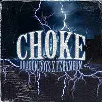 Dragon Boys, fkbambam, PS7PHK – Choke